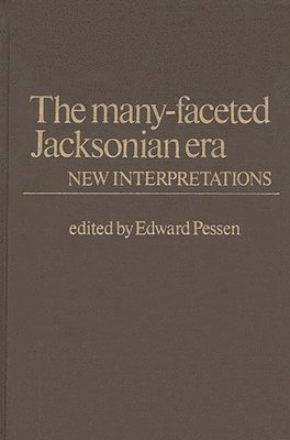 Edward Pessen - Many-Faceted Jacksonian Era, Inbunden
