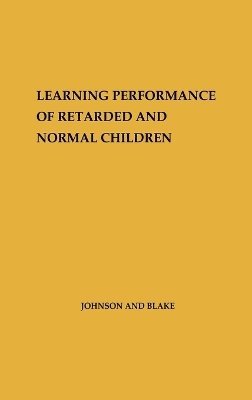 George Orville Johnson, Kathryn A. Blake - Learning Performance of Retarded and Normal Children., Inbunden