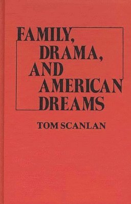 bokomslag Family, Drama, and American Dreams