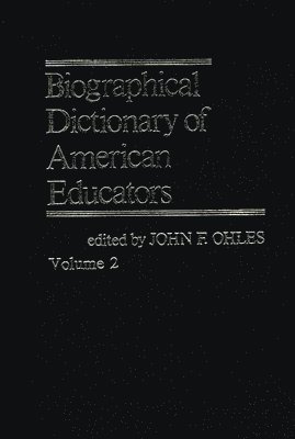 John F. Ohles - Biographical Dictionary of American Educators V2, Inbunden