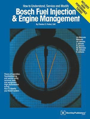 bokomslag Bosch Fuel Injection & Engine Management: Theory of Operation, Troubleshooting and Service Using Common Tools and Equipment, High Performance Tuning,