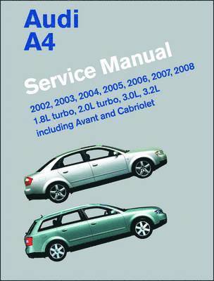 Bentley Publishers - Audi A4 (B6, B7) Service Manual: 2002, 2003, 2004, 2005, 2006, 2007, 2008: 1. 8l Turbo, 2. 0l Turbo, 3. 0l, 3. 2l, Including Avant and Cabriolet, Inbunden