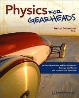 bokomslag Physics for Gearheads: An Introduction to Vehicle Dynamics, Energy, and Power - With Examples from Motorsports
