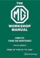bokomslag The MG Workshop Manual: 1929-1955: Complete Tuning and Maintenance For&#xd; Models M Type to TF 1500
