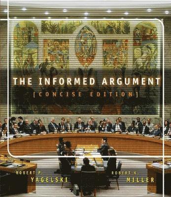 Robert P. Yagelski, Robert Keith Miller - The Informed Argument, Brief Edition (with Infotrac) [With Infotrac], Häftad
