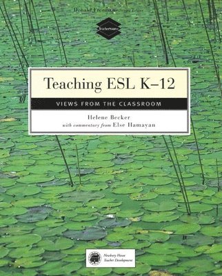 Teaching ESL K-12 : Views from the Classroom