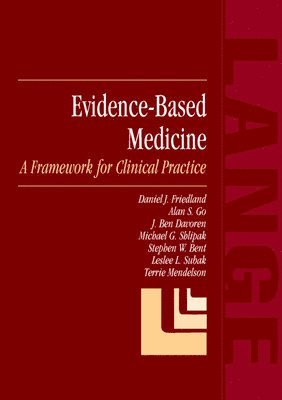 Daniel Friedland - Evidence-Based Medicine: A Framework for Clinical Practice, Häftad