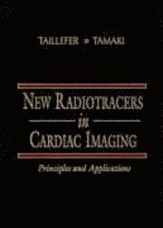 New Radiotracers in Cardiac Imaging: Principles and Applications