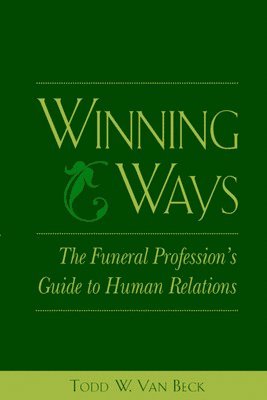 bokomslag Winning Ways: The Funeral Profession's Guide to Human Relations