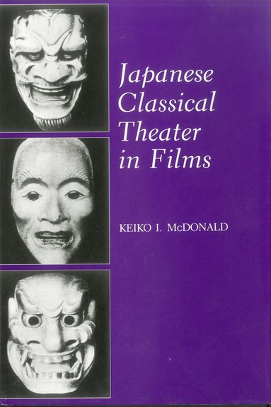 Keiko I. McDonald - Japanese Classical Theater in Films, Inbunden
