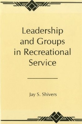 Dr Jay Shiver, Jay Shiver, Shiver - Leadership And Groups In Recreational Service, Inbunden