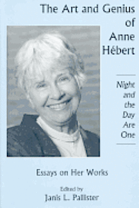 Janis Pallister - Art And Genius of Anne Hebert, Inbunden