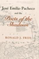 Dr Ronald Friis - Jose Emilio Pacheco And The Poets of the Shadows, Inbunden