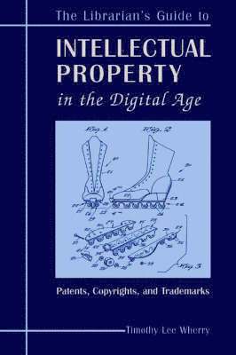 Timothy Lee Wherry - Librarian's Guide to Intellectual Property in the Digital Age, Häftad. Tillgänglighet: Lägg i varukorg