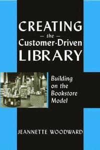 bokomslag Creating the Customer-driven Library