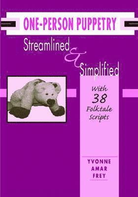 One-person Puppetry Streamlined and Simplified 1