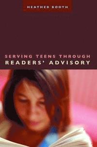 bokomslag Serving Teens Through Readers' Advisory