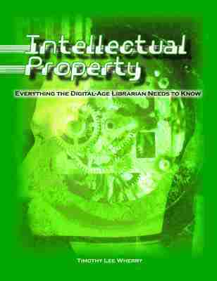 bokomslag INTELLECTUAL PROPERTY: EVERYTHING THE DIGITAL-AGE LIBRARIAN NEEDS TO KNOW