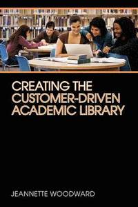 bokomslag Creating the Customer-driven Academic Library