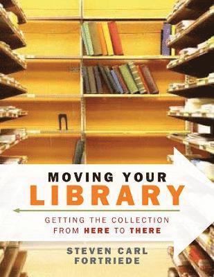 American Library Association, Steven Carl Fortriede - Moving Your Library, Häftad