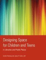 bokomslag Designing Space for Children and Teens in Libraries and Public Places