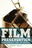 bokomslag Film Preservation: Competing Definitions of Value, Use, and Practice