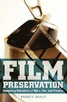 Film Preservation: Competing Definitions of Value, Use, and Practice 1