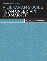 bokomslag A Librarian's Guide to an Uncertain Job Market