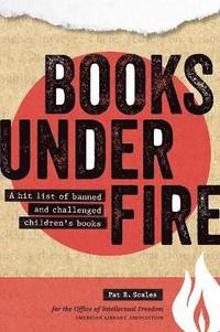 bokomslag Books Under Fire: A Hit List of Banned and Challenged Children's Books