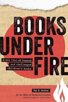 bokomslag Books Under Fire: A Hit List of Banned and Challenged Children's Books