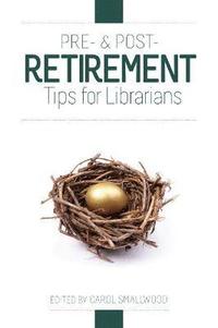 bokomslag Pre- and Post-Retirement Tips for Librarians