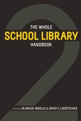 Blanche Woolls, David V. Loertscher - Whole School Library Handbook 2, Häftad