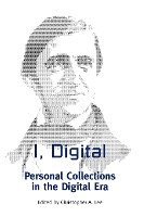 bokomslag I, Digital: Personal Collections in the Digital Era