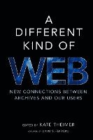 A Different Kind of Web: New Connections Between Archives and Our Users 1