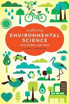 Eileen G. Harrington - Exploring Environmental Science with Children and Teens, Häftad