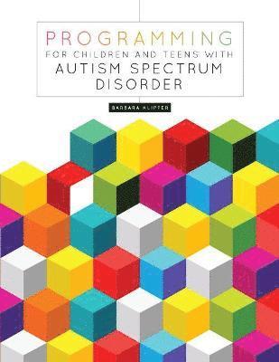bokomslag Programming for Children and Teens with Autism Spectrum Disorder