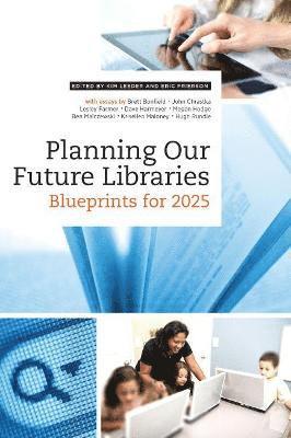 Planning Our Future Libraries 1