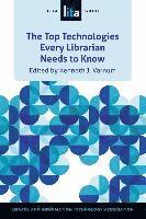 bokomslag The Top Technologies Every Librarian Needs to Know