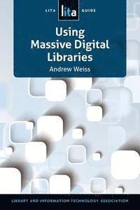 Andrew Weiss - Using Massive Digital Libraries, Häftad