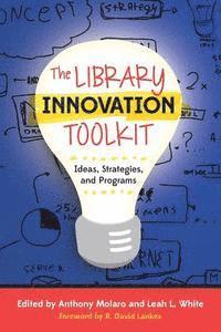 bokomslag The Library Innovation Toolkit: Ideas, Strategies, and Programs
