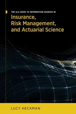 Lucy Heckman - ALA Guide to Information Sources in Insurance, Risk Management, and Actuarial Science, Häftad
