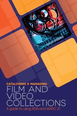 Colin Higgins - Cataloging and Managing Film and Video Collections, Häftad