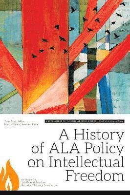 Trina Magi, Martin Garnar - History of ALA Policy on Intellectual Freedom, Häftad