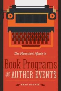 bokomslag The Librarian's Guide to Book Programs and Author Events