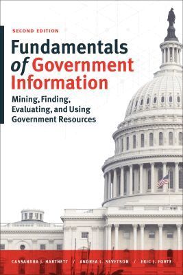Cassandra J. Hartnett, Andrea L. Sevetson, Eric J. Forte - Fundamentals of Government Information, Häftad