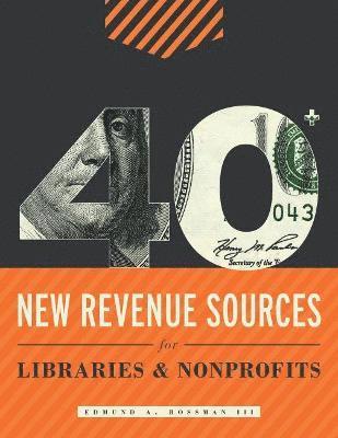 40+ New Revenue Sources for Libraries and Nonprofits 1