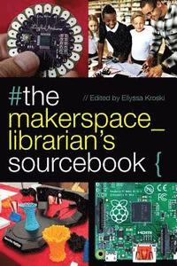 bokomslag The Makerspace Librarian's Sourcebook