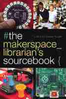 bokomslag Makerspace Librarian's Sourcebook