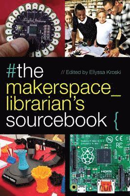 The Makerspace Librarian's Sourcebook 1