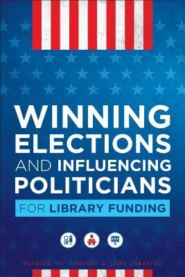 Patrick Sweeney, John Chrastka - Winning Elections and Influencing Politicians for Library Funding, Häftad